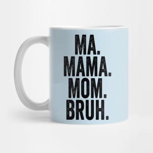 Ma Mama Mom Bruh Black Mug